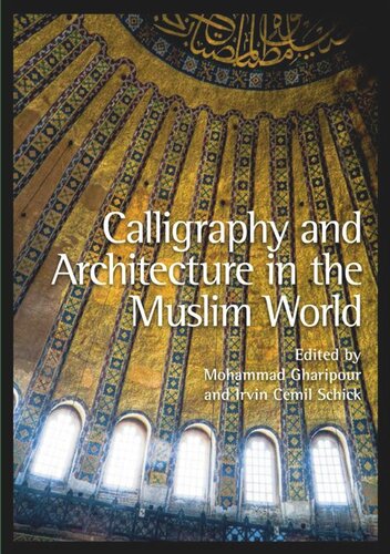 Calligraphy And Architecture In The Muslim World Mohammad Gharipour Irvin Cemil Schick