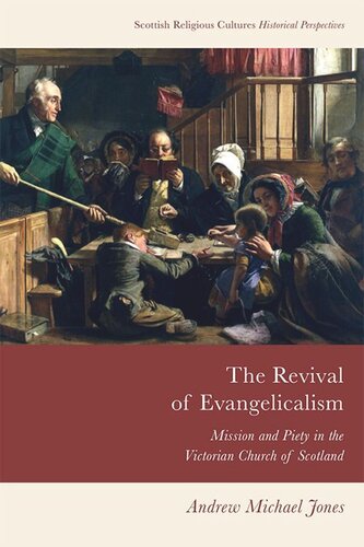 The Revival Of Evangelicalism Mission And Piety In The Victorian Church Of Scotland Andrew Michael Jones