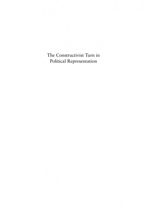 The Constructivist Turn In Political Representation Lisa Disch Mathijs Van De Sande Nadia Urbinati