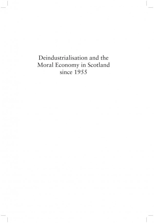 Deindustrialisation And The Moral Economy In Scotland Since 1955 Jim Phillips Valerie Wright Jim Tomlinson