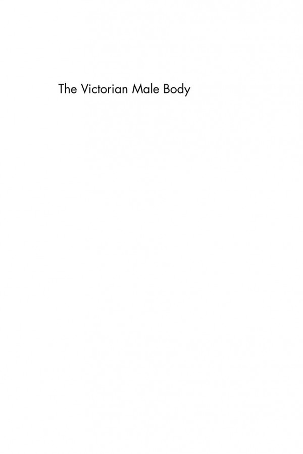The Victorian Male Body Joanne Ella Parsons Ruth Heholt