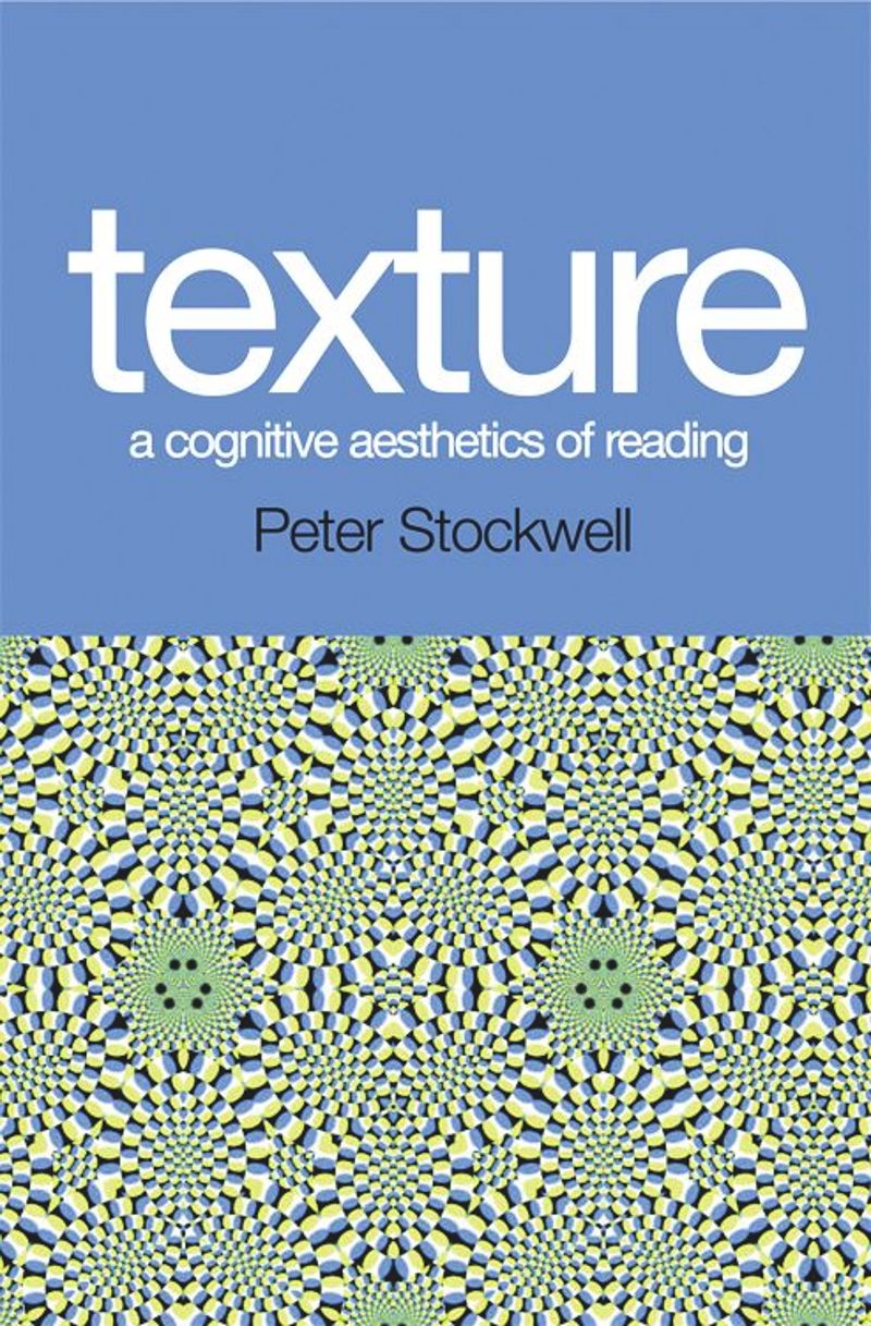 Texture A Cognitive Aesthetics Of Reading Peter Stockwell