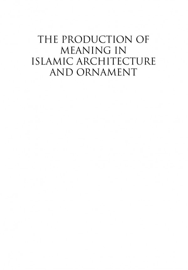 The Production Of Meaning In Islamic Architecture And Ornament Yasser Tabbaa