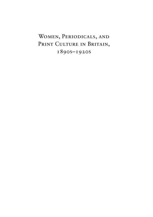 Women Periodicals And Print Culture In Britain 1890s1920s The Modernist Period Faith Binckes Carey Snyder