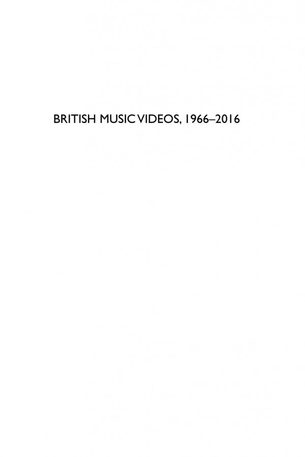 British Music Videos 1966 2016 Genre Authenticity And Art Emily Caston