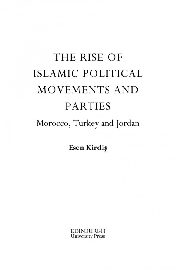 The Rise Of Islamic Political Movements And Parties Morocco Turkey And Jordan Esen Kirdi