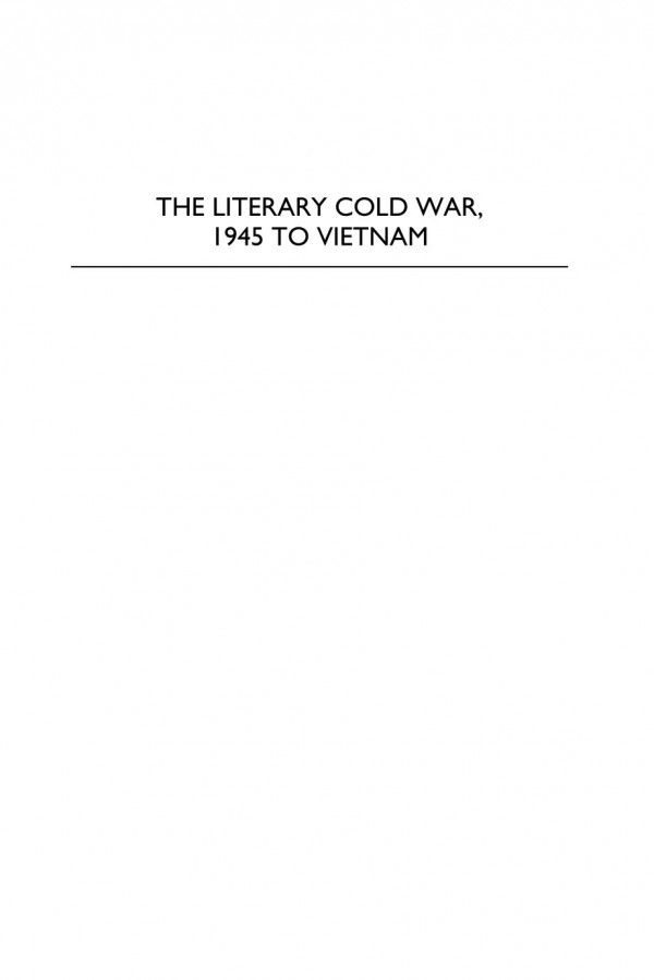 The Literary Cold War 1945 To Vietnam Adam Piette
