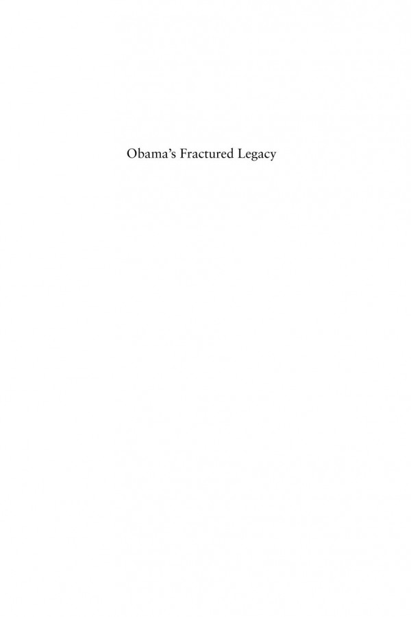 Obamas Fractured Legacy The Politics And Policies Of An Embattled Presidency Franois Vergniolle De Chantal