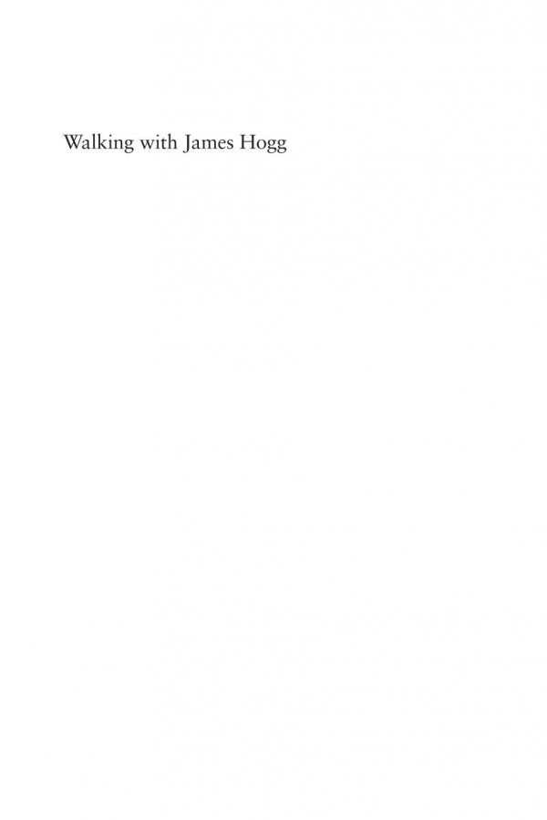 Walking With James Hogg The Ettrick Shepherds Journeys Through Scotland Bruce Gilkison