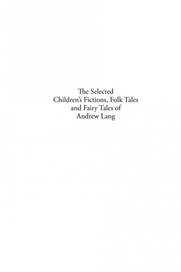 The Selected Childrens Fictions Folk Tales And Fairy Tales Of Andrew Lang Andrew Teverson