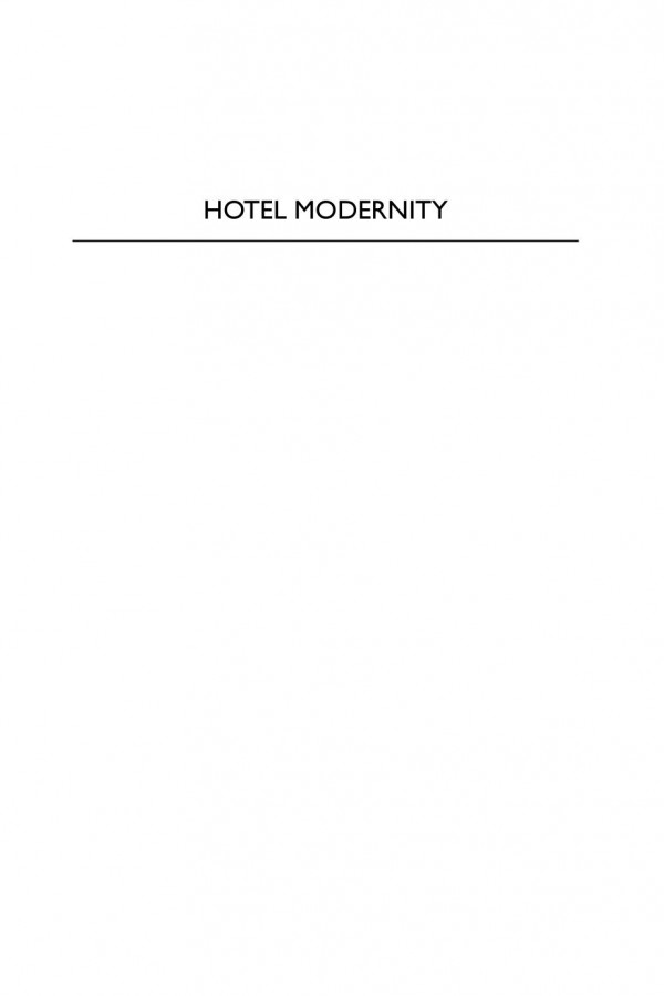 Hotel Modernity Corporate Space In Literature And Film Robbie Moore