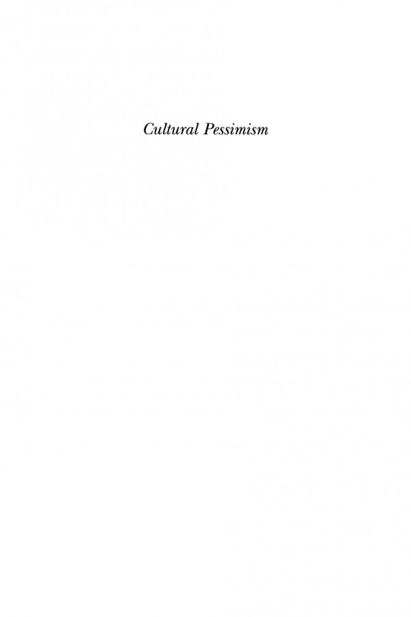 Cultural Pessimism Narratives Of Decline In The Postmodern World Oliver Bennett