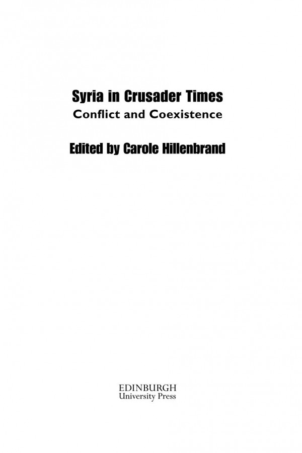 Syria In Crusader Times Conflict And Coexistence Carole Hillenbrand