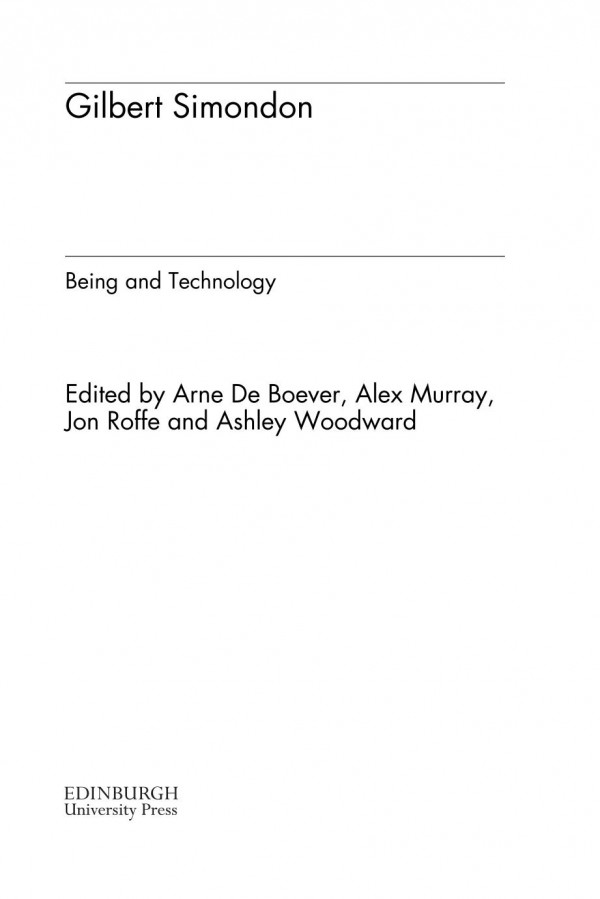 Gilbert Simondon Being And Technology Arne De Boever Alex Murray Jon Roffe Ashley Woodward