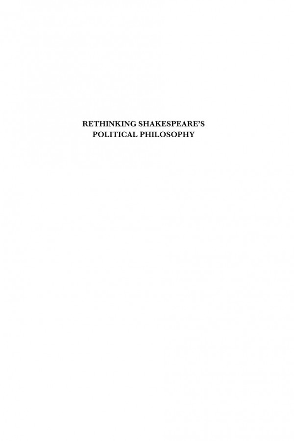 Rethinking Shakespeares Political Philosophy From Lear To Leviathan Alex Schulman