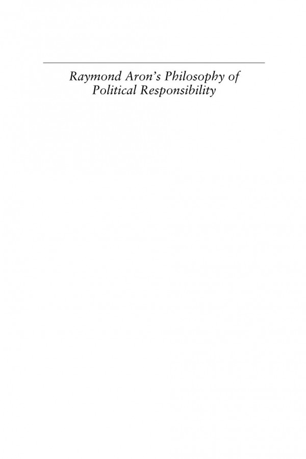 Raymond Arons Philosophy Of Political Responsibility Freedom Democracy And National Identity Christopher Adairtoteff