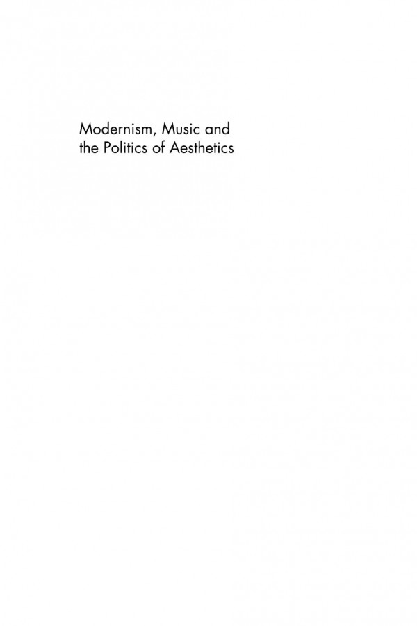 Modernism Music And The Politics Of Aesthetics Gemma Moss