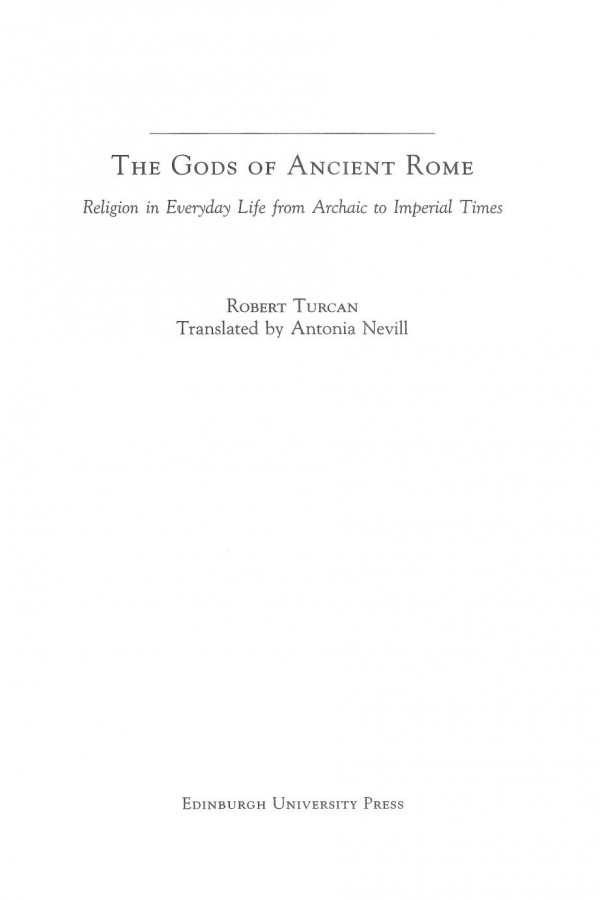 The Gods Of Ancient Rome Religion In Everyday Life From Archaic To Imperial Times Robert Turcan