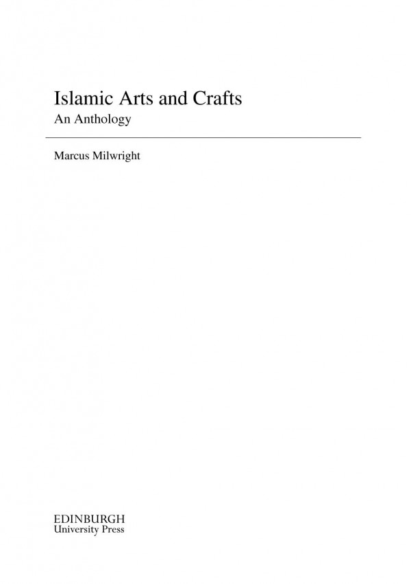 Islamic Arts And Crafts An Anthology Marcus Milwright