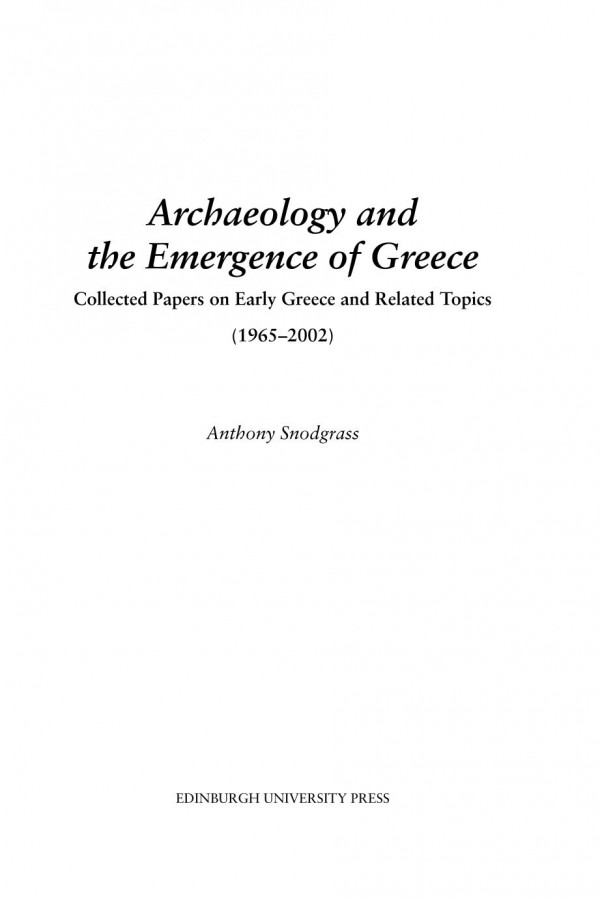 Archaeology And The Emergence Of Greece Collected Papers On Early Greece And Related Topics 19652002 Anthony Snodgrass