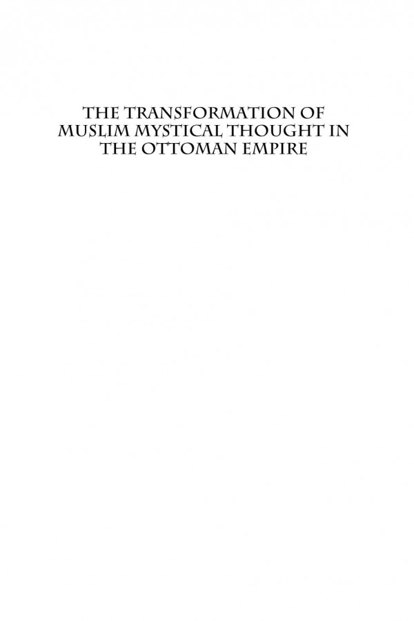 The Transformation Of Muslim Mystical Thought In The Ottoman Empire The Rise Of The Halveti Order 13501650 John J Curry