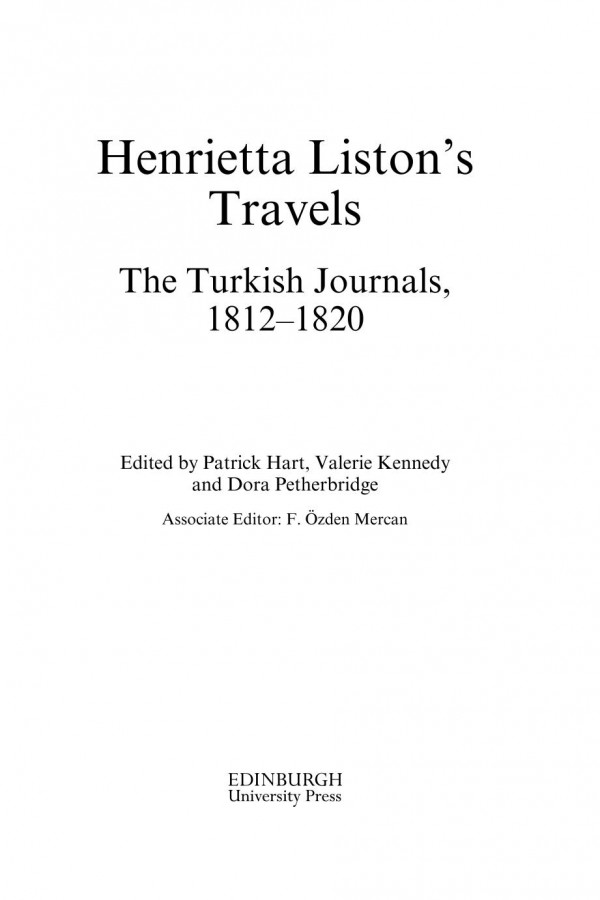 Henrietta Listons Travels The Turkish Journals 18121820 Kenneth Weisbrode Patrick Hart Valerie Kennedy Dora Petherbridge F Zden Mercan
