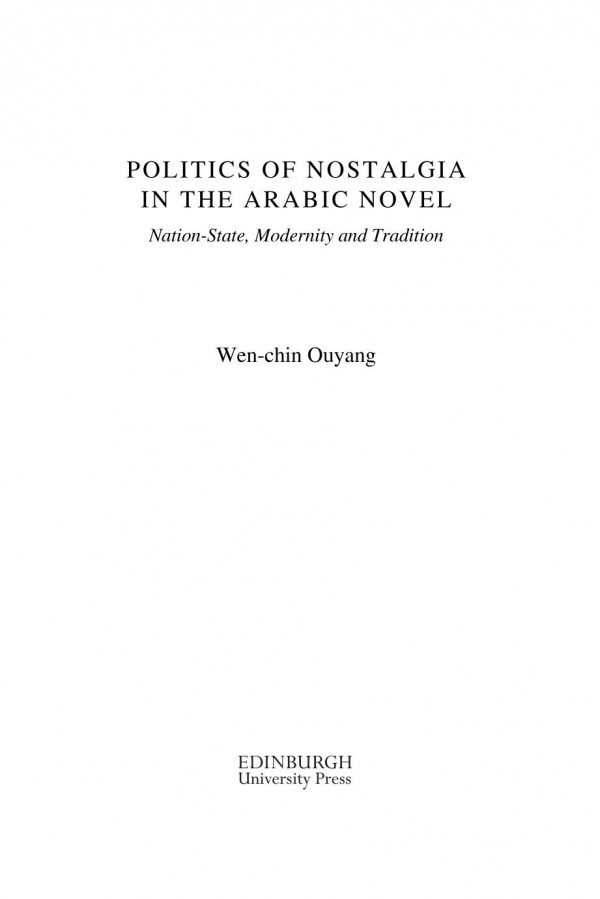 Politics Of Nostalgia In The Arabic Novel Nationstate Modernity And Tradition Wenchin Ouyang