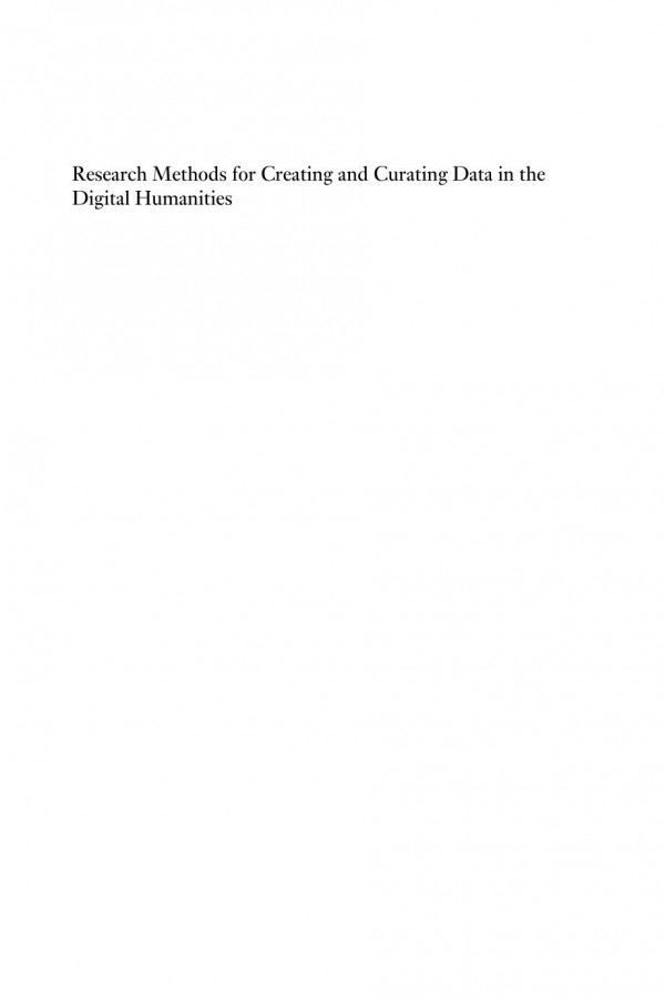 Research Methods For Creating And Curating Data In The Digital Humanities Matt Hayler Gabriele Griffin