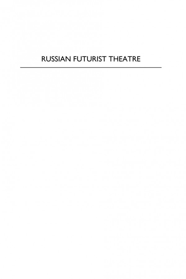 Russian Futurist Theatre Theory And Practice Robert Leach