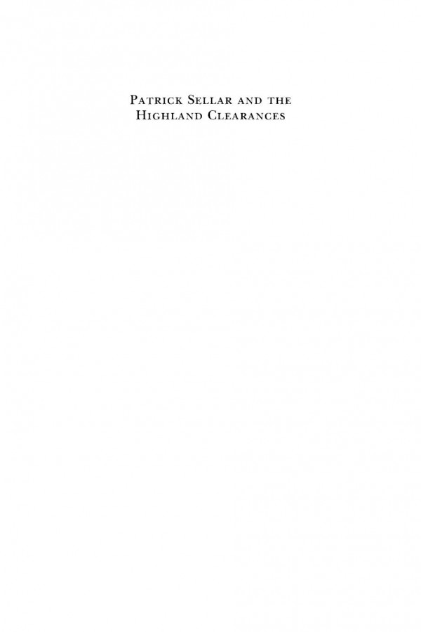 Patrick Sellar And The Highland Clearances Homicide Eviction And The Price Of Progress Eric Richards