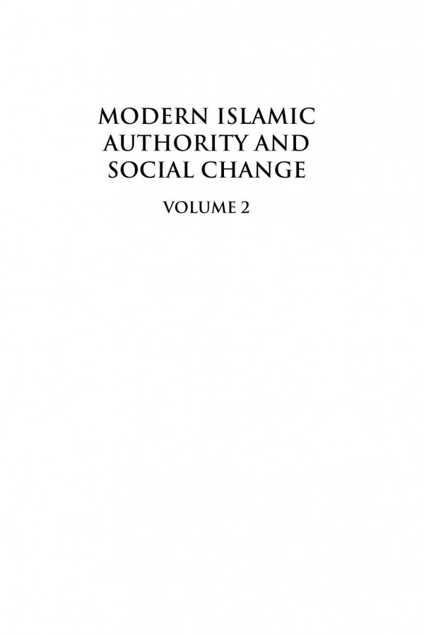 Modern Islamic Authority And Social Change Volume 2 Evolving Debates In The West Masooda Bano