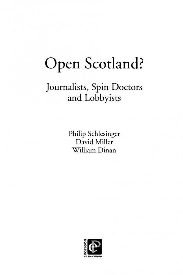 Open Scotland Journalists Spin Doctors And Lobbyists Philip Schlesinger David Miller William Dinan