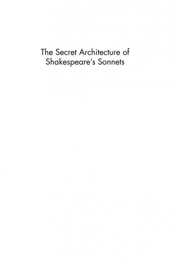 The Secret Architecture Of Shakespeares Sonnets Steven Monte