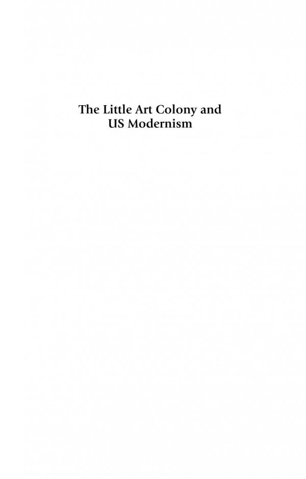 The Little Art Colony And Us Modernism Carmel Provincetown Taos Geneva M Gano