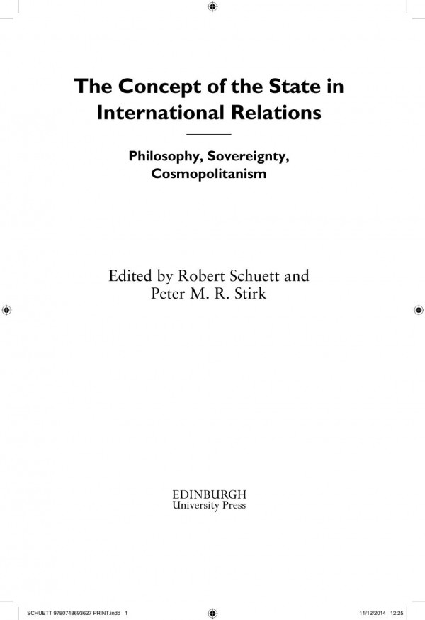 The Concept Of The State In International Relations Philosophy Sovereignty And Cosmopolitanism Robert Schuett Peter M R Stirk