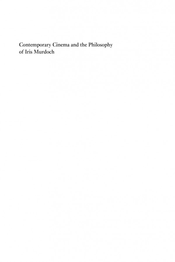 Contemporary Cinema And The Philosophy Of Iris Murdoch Lucy Bolton
