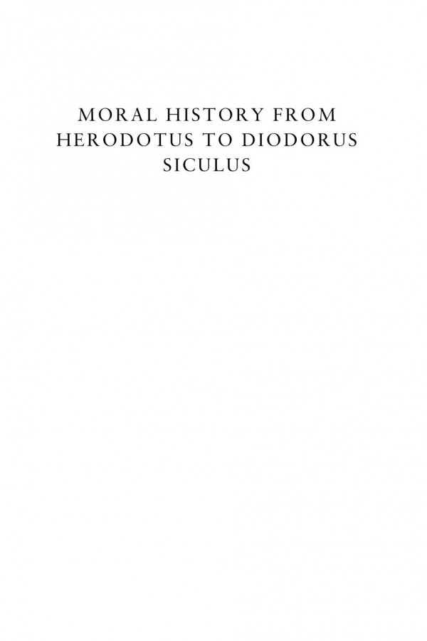 Moral History From Herodotus To Diodorus Siculus Lisa Hau