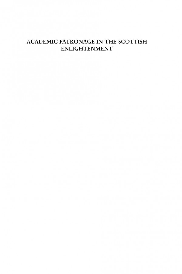 Academic Patronage In The Scottish Enlightenment Glasgow Edinburgh And St Andrews Universities Roger L Emerson