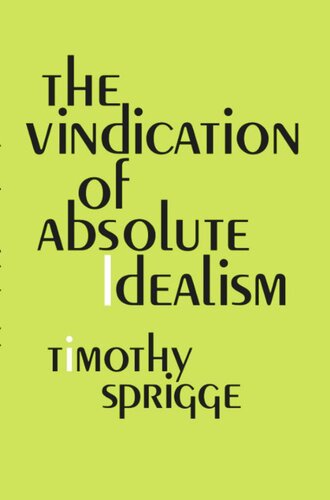 The Vindication Of Absolute Idealism Timothy Sprigge