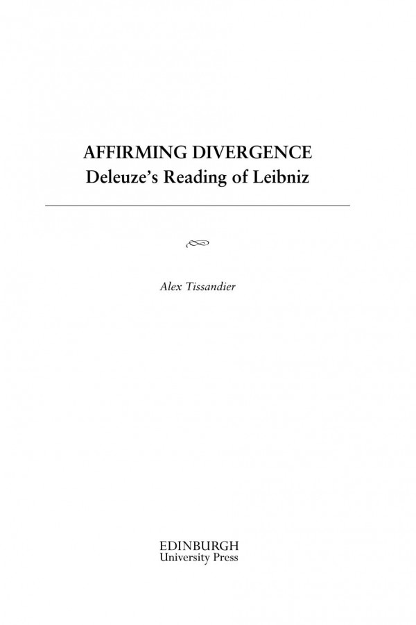Affirming Divergence Deleuzes Reading Of Leibniz Alex Tissandier