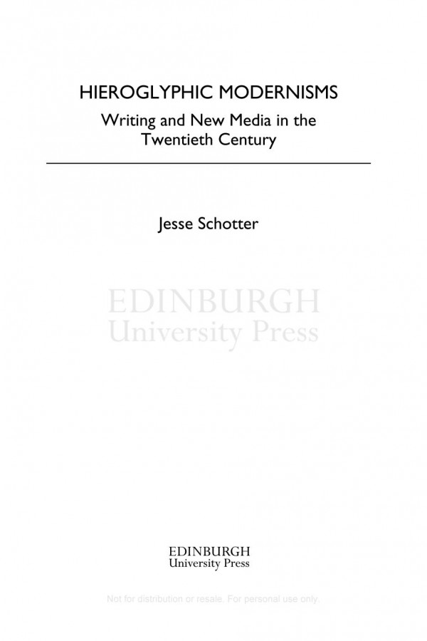 Hieroglyphic Modernisms Writing And New Media In The Twentieth Century Jesse Schotter