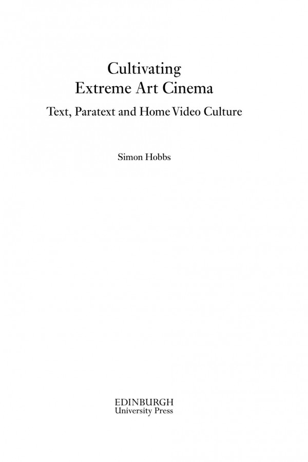 Cultivating Extreme Art Cinema Text Paratext And Home Video Culture Simon Hobbs