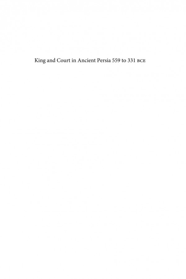 King And Court In Ancient Persia 559 To 331 Bce Lloyd Llewellynjones