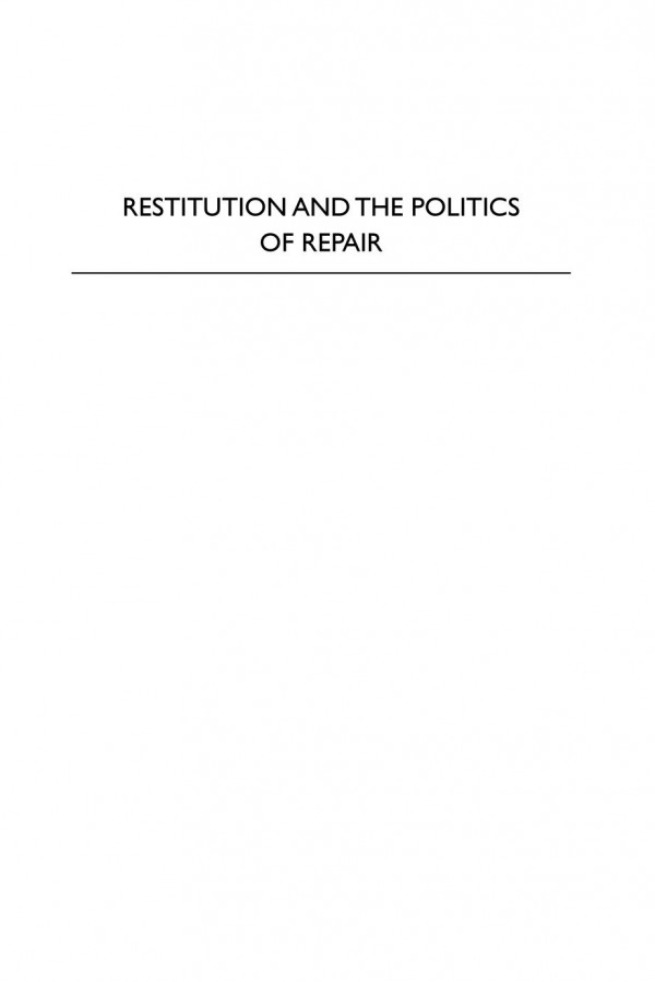 Restitution And The Politics Of Repair Tropes Imaginaries Theory Magdalena Zolkos
