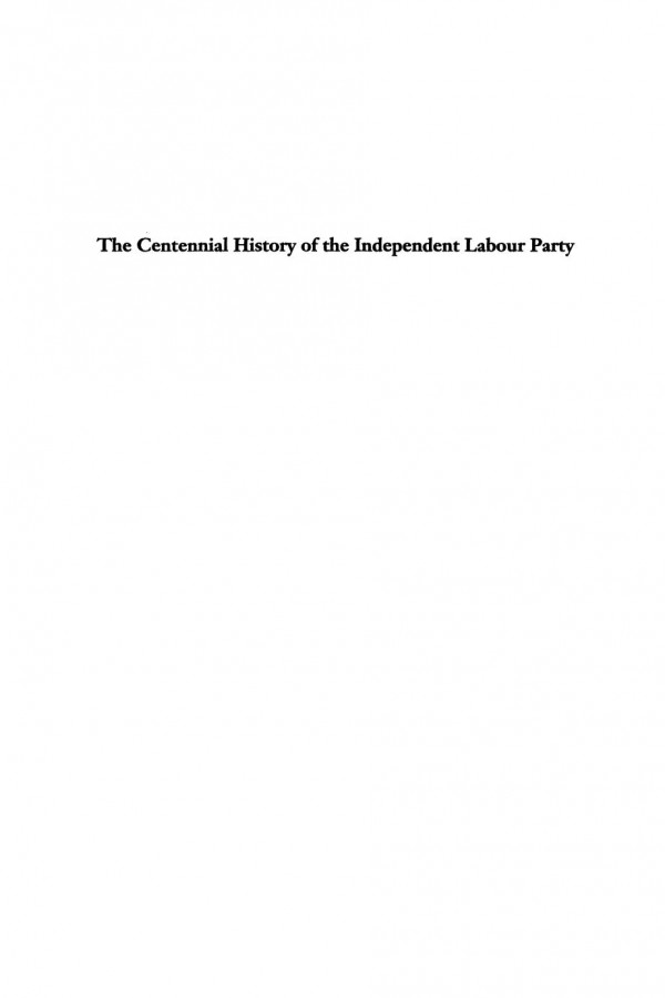 The Centennial History Of The Independent Labour Party David James T Jowitt Keith Laybourn