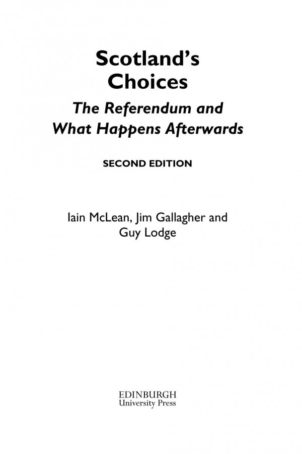Scotlands Choices How Independence Would Work Iain Mclean Jim Gallagher Guy Lodge