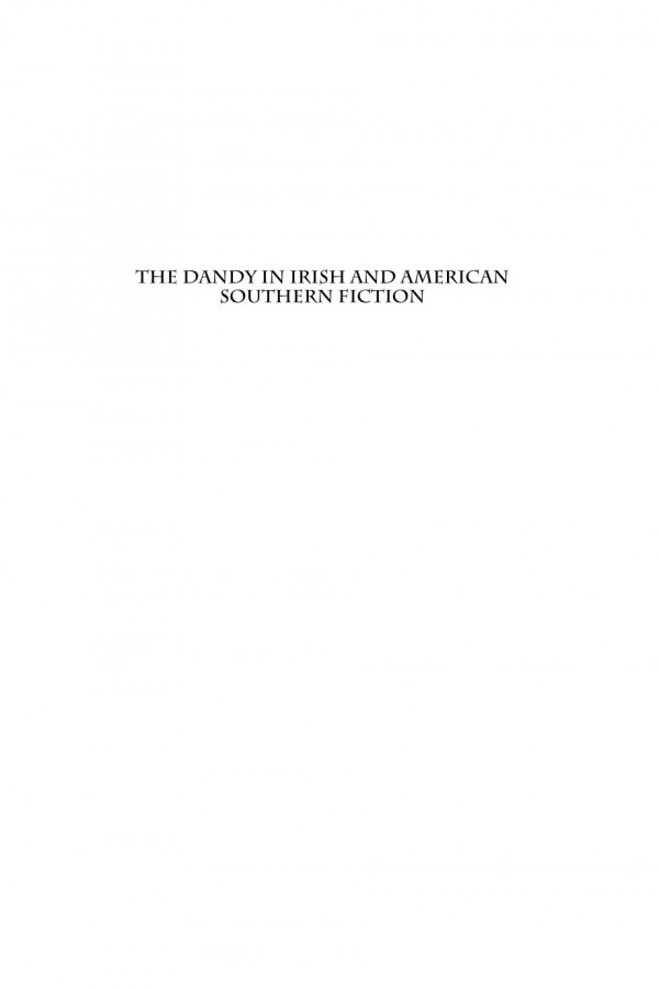 The Dandy In Irish And American Southern Fiction Aristocratic Drag Ellen Crowell