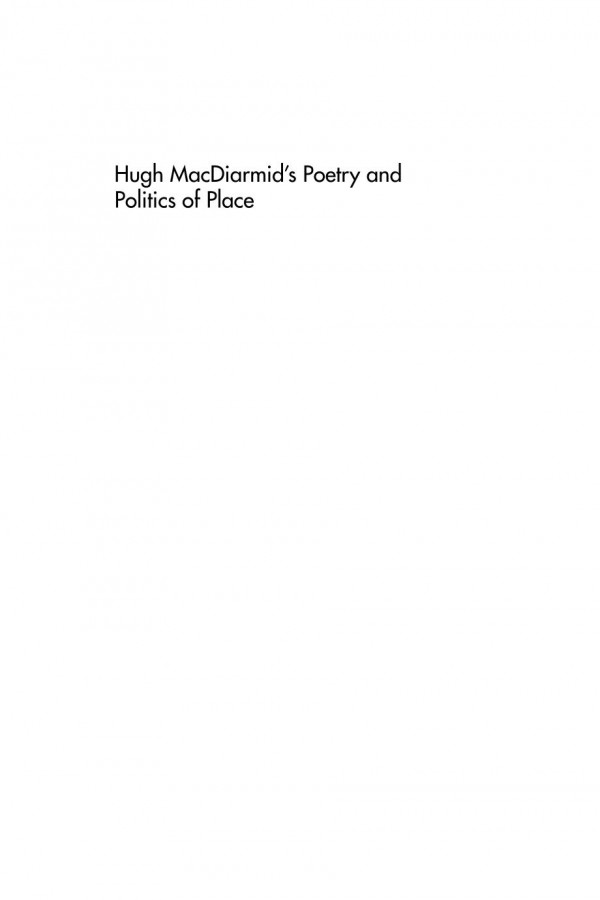 Hugh Macdiarmids Poetry And Politics Of Place Imagining A Scottish Republic Scott Lyall