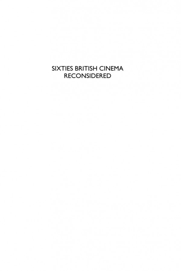 Sixties British Cinema Reconsidered Duncan Petrie Melanie Williams Laura Mayne