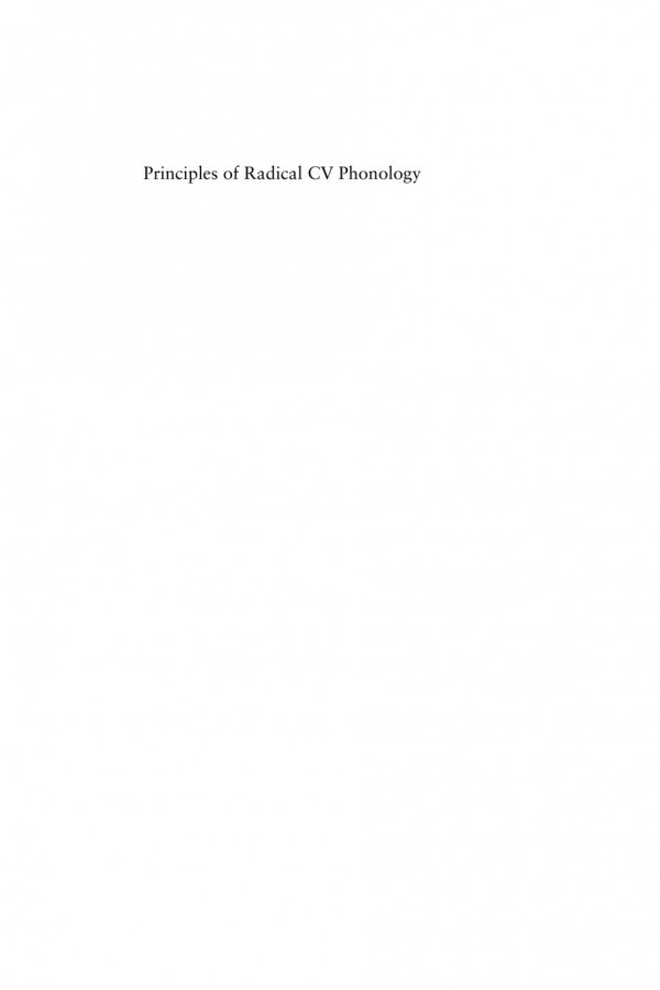 Principles Of Radical Cv Phonology A Theory Of Segmental And Syllabic Structure Harry Van Der Hulst